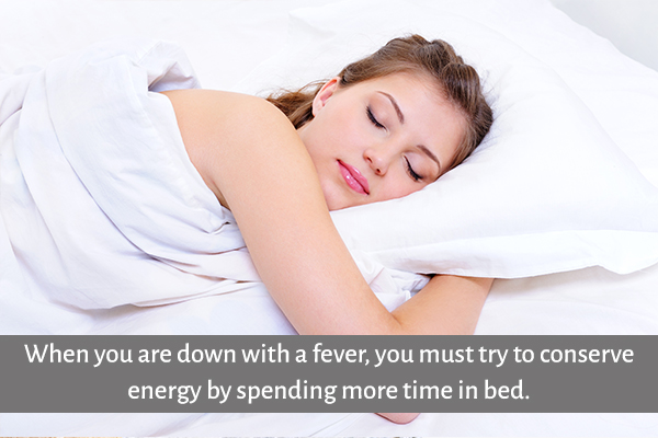 try to get some rest in order to relieve fever