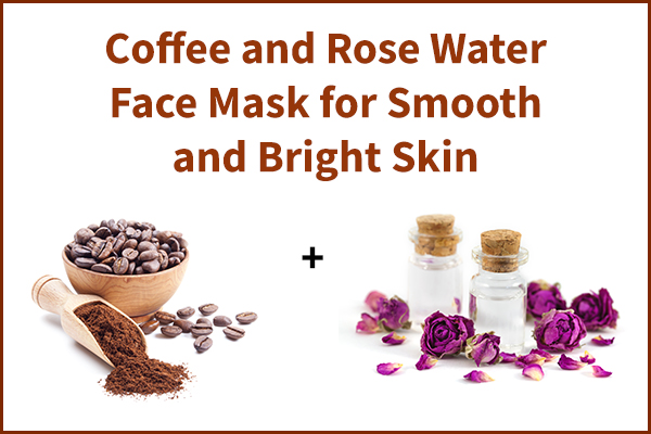 coffee and rose water face mask for skin