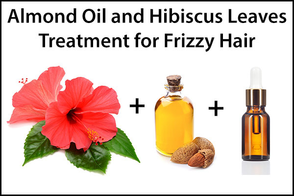 almond oil and hibiscus leaves treatment for frizzy hair