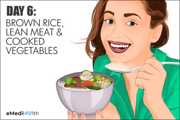 eat brown rice, lean meat, and cooked vegetables on day 6 of the GM diet