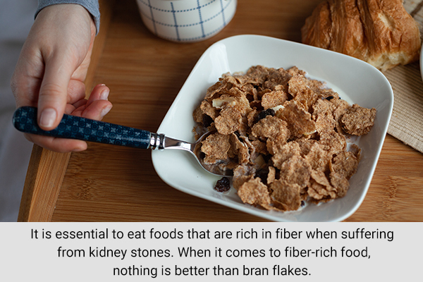 bran flakes are rich in fiber and can help people with kidney stones